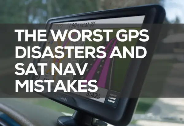 The Top 10 List of Worst GPS Disasters and Sat Nav Mistakes